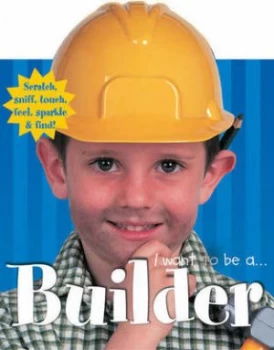 Image of I Want to Be a Builder by Andrea Pinnington and Roger Priddy Hardback