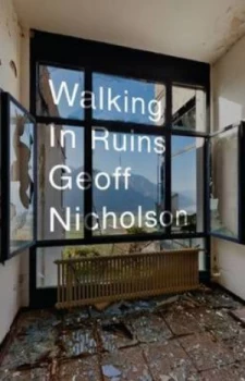 Image of Walking in Ruins by Geoff Nicholson Paperback