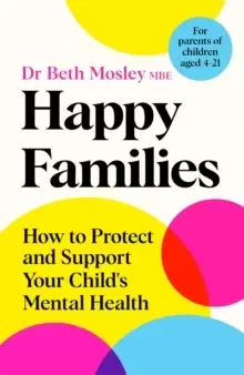 Image of Happy Families : How to Protect and Support Your Child's Mental Health