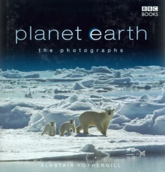 Image of Planet Earth by Alastair Fothergill Hardback