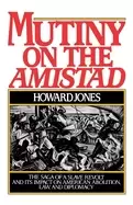 Image of mutiny on the amistad the saga of a slave revolt and its impact on american