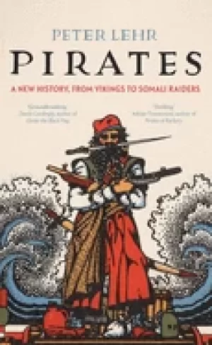 Image of pirates a new history from vikings to somali raiders
