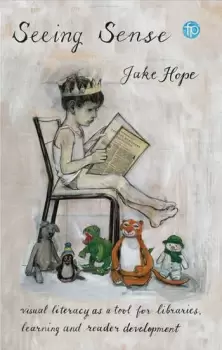 Image of Seeing Sense Visual literacy as a tool for libraries learning and reader development