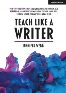 Image of Teach Like A Writer: Expert tips on teaching students to write in different forms