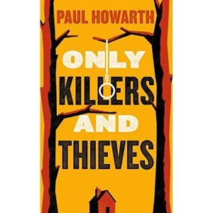 Image of Only Killers and Thieves Hardback 2018