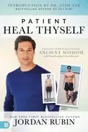 Image of patient heal thyself a remarkable health program combining ancient wisdom w