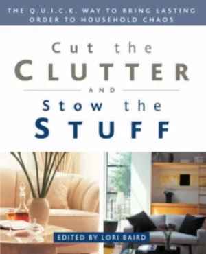 Image of Cut the Clutter and Stow the Stuff by Lori Baird