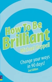 Image of How to Be Brilliant by Michael Heppell Paperback