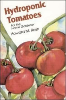 Image of Hydroponic Tomatoes by Howard M. Resh Paperback