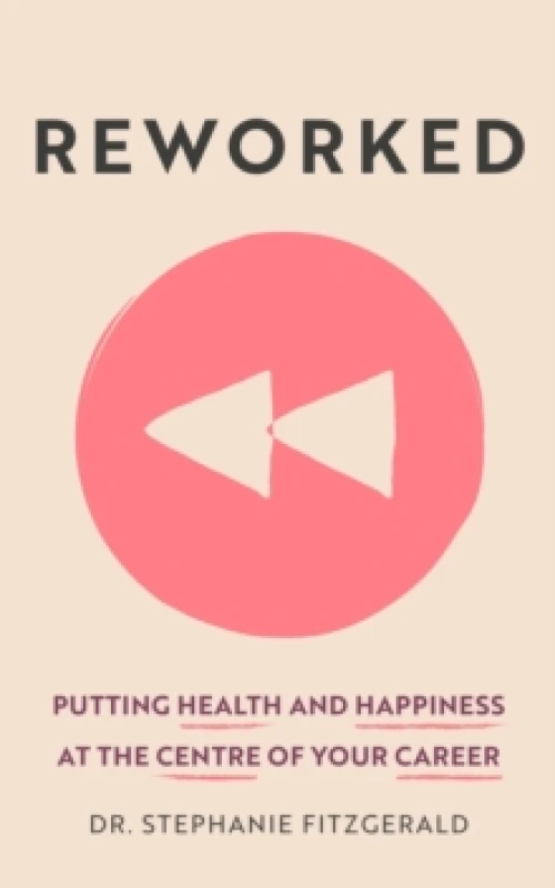 Image of Reworked : Putting Health and Happiness at the Centre of Your Career Paperback / softback