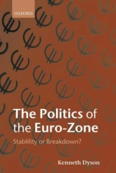 Image of The Politics of the Euro-Zone by Kenneth Dyson Hardback