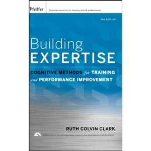 Image of Building Expertise : Cognitive Methods for Training and Performance Improvement