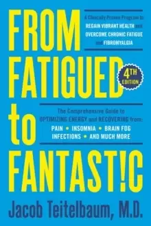 Image of From Fatigued To Fantastic! : A Clinically Proven Program to Regain Vibrant Health and Overcome Chronic Fatigue