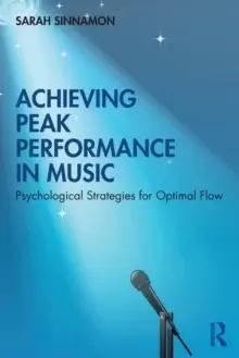 Image of Achieving Peak Performance in Music : Psychological Strategies for Optimal Flow