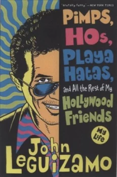 Image of Pimps Hos Playa Hatas and All the Rest of My Hollywood Friends by John Leguizamo Paperback