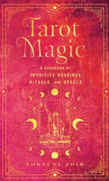 Image of tarot magic a handbook of intuitive readings rituals and spells 9781577153948