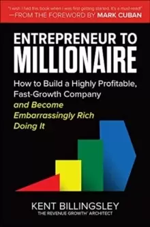 Image of Entrepreneur to Millionaire: How to Build a Highly Profitable, Fast-Growth Company and Become Embarrassingly Rich Doing It
