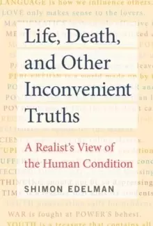Image of Life, Death, and Other Inconvenient Truths : A Realist's View of the Human Condition
