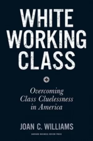 Image of White working class by Joan Williams