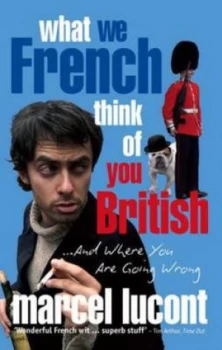 Image of What We French Think of You British by Marcel Lucont Paperback