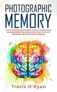 Image of photographic memory your complete and practical guide to learn faster incre