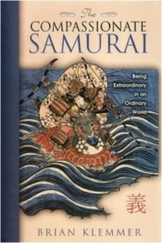 Image of The compassionate samurai by Brian Klemmer