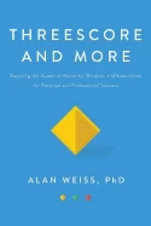 Image of threescore and more applying the assets of maturity wisdom and experience f