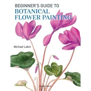 Image of Beginner's Guide to Botanical Flower Painting by Michael Lakin (Paperback, 2017)