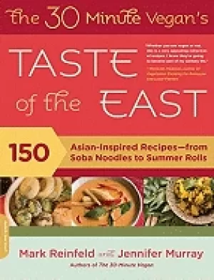 Image of 30 minute vegans taste of the east 150 asian inspired recipes from soba noo
