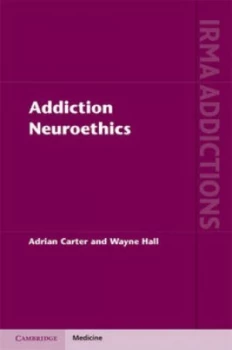 Image of Addiction Neuroethics by Adrian Carter Hardback
