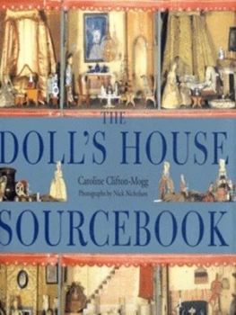 Image of The Dolls House Sourcebook by Caroline Clifton-Mogg and Nick Nicholson Paperback