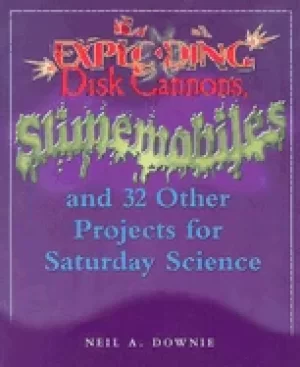Image of exploding disk cannons slimemobiles and 32 other projects for saturday scie