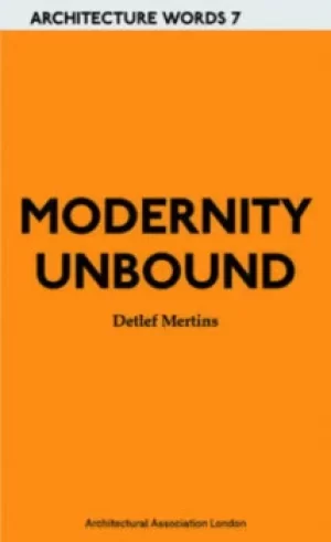 Image of Modernity unbound by Detlef Mertins
