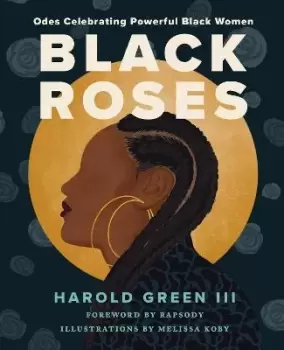 Image of Black Roses : Odes Celebrating Powerful Black Women