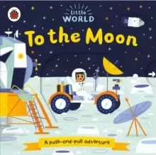 Image of Little World: To the Moon : A push-and-pull adventure