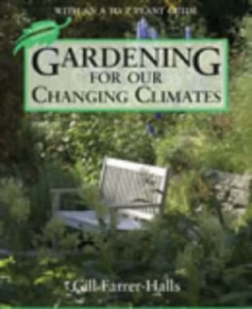 Image of Gardening for Our Changing Climates by Gill Farrer-Halls Paperback