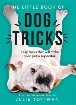 Image of The little book of dog tricks by Julie Tottman