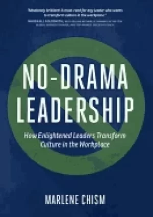 Image of no drama leadership how enlightened leaders transform culture in the workpl