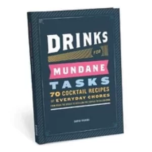 Image of drinks for mundane tasks 70 cocktail recipes for everyday chores