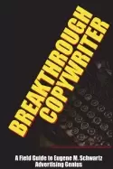 Image of breakthrough copywriter a field guide to eugene m schwartz advertising geni