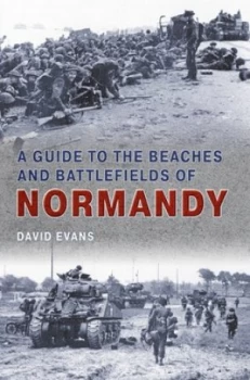 Image of A Guide to the Beaches and Battlefields of Normandy by David Evans Book