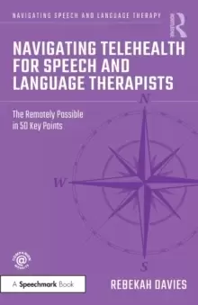Image of Navigating Telehealth for Speech and Language Therapists : The Remotely Possible in 50 Key Points
