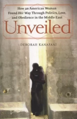 Image of Unveiled by Deborah Kanafani
