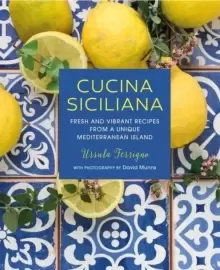 Image of Cucina Siciliana : Fresh and Vibrant Recipes from a Unique Mediterranean Island