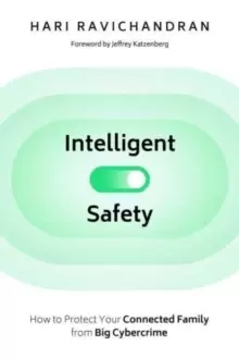 Image of Intelligent Safety : How to Protect Your Connected Family from Big Cybercrime