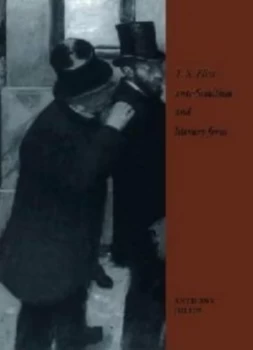 Image of T. S. Eliot Anti-Semitism and Literary Form by Anthony Julius Hardback