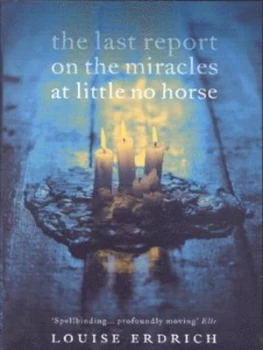 Image of The Last Report on the Miracles at Little No Horse by Louise Erdrich Paperback