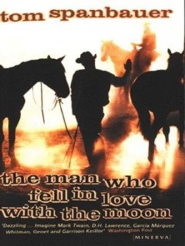 Image of The Man Who Fell in Love with the Moon by Tom Spanbauer Paperback