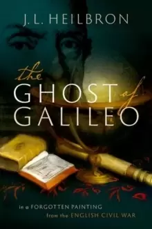 Image of The Ghost of Galileo : In a forgotten painting from the English Civil War