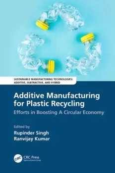 Image of Additive Manufacturing for Plastic RecyclingEfforts in Boosting A Circular Economy